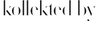 Kollekted By